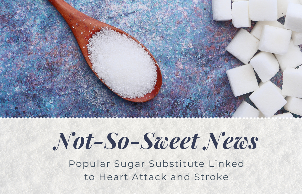 Not-So-Sweet News: Popular Sugar Substitute Linked to Heart Attack and Stroke Image